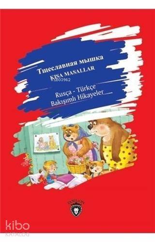 Kısa Masallar - Rusça Türkçe Bakışımlı Hikayeler - 1