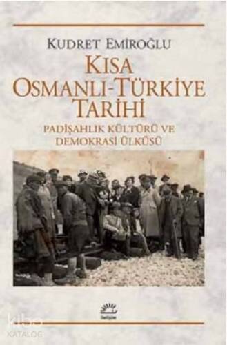 Kısa Osmanlı - Türkiye Tarihi; Padişahlık Kültürü ve Demokrasi Ülküsü - 1