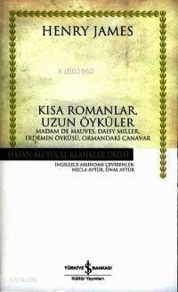 Kısa Romanlar, Uzun Öyküler (Ciltli); Madam De Mauves, Daisy Miller, Erdemin Öyküsü, Ormandaki Canavar - 1