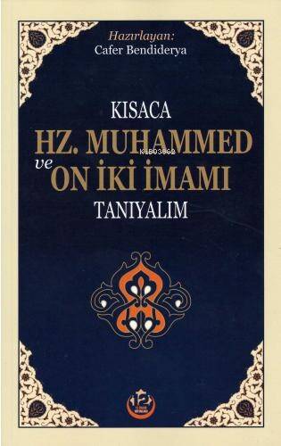 Kısaca Hz. Muhammed ve On İki İmamı Tanıyalım - 1