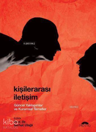 Kişilerarası İletişim - Güncel Yaklaşımlar ve Kuramsal Temeller - 1