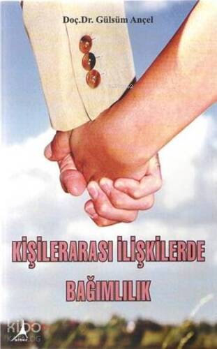 Kişilerarası İlişkilerde Bağımlılık - 1