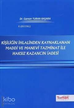 Kişiliğin İhlalinden Kaynaklanan Maddi Ve Manevi Tazminat ile Haksız Kazancın İadesi - 1