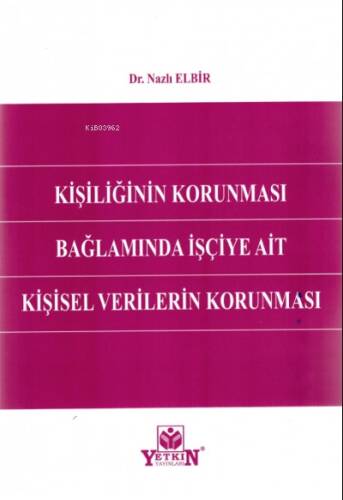 Kişiliğinin Korunması Bağlamında İşçiye Ait Kişisel Verilerin Korunması - 1