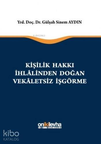 Kişilik Hakkı İhlalinden Doğan Vekaletsiz İşgörme - 1