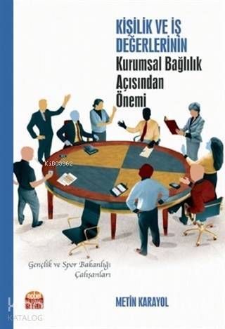 Kişilik ve İş Değerlerinin Kurumsal Bağlılık Açısından Önemi - 1