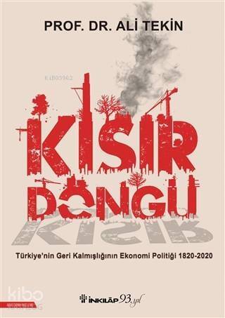 Kısır Döngü; Türkiye'nin Geri Kalmışlığının Ekonomi Politiği 1820-2020 - 1