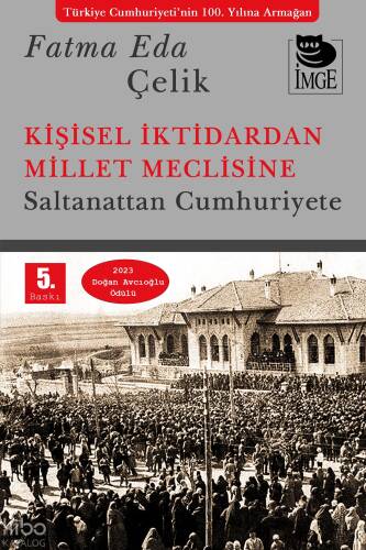 Kişisel İktidardan Millet Meclisine;Saltanattan Cumhuriyete - 1