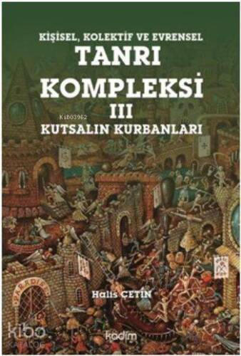 Kişisel, Kolektif ve Evrensel Tanrı Kompleksi III; Kutsalın Kurbanları - 1