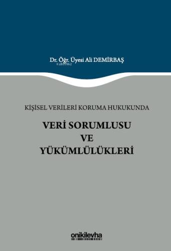 Kişisel Verileri Koruma Hukukunda Veri Sorumlusu ve Yükümlülükleri - 1