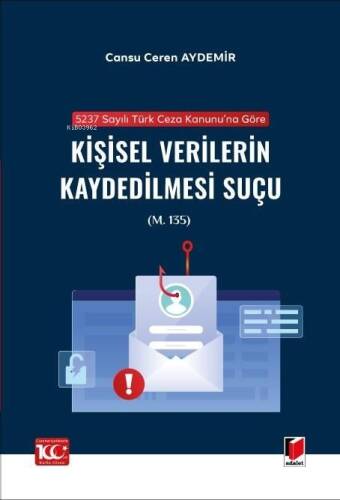 Kişisel Verilerin Kaydedilmesi Suçu (m. 135);5237 Sayılı Türk Ceza Kanunu'na Göre - 1