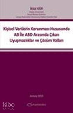 Kişisel Verilerin Korunması Hususunda AB İle ABD Arasında Çıkan Uyuşmazlıklar ve Çözüm Yolları - 1