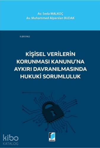 Kişisel Verilerin Korunması Kanunu'na Aykırı Davranılmasında Hukuki Sorumluluk - 1