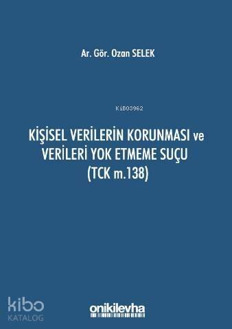 Kişisel Verilerin Korunması ve Verileri Yok Etmeme Suçu (TCK m.138) - 1