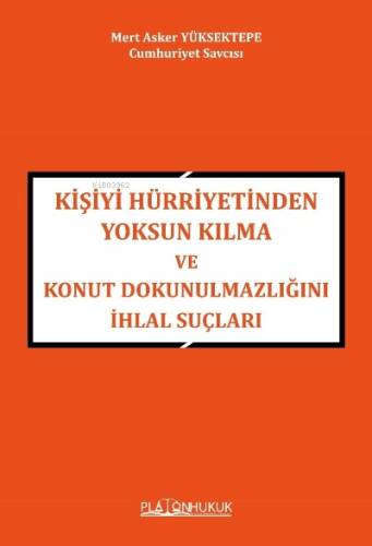 Kişiyi Hürriyetinden Yoksun Kılma Ve Konut Dokunulmazlığını İhlal Suçları - 1