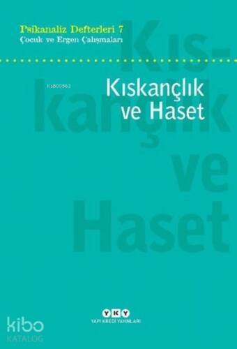 Kıskançlık ve Haset;Psikanaliz Defterleri 7 – Çocuk ve Ergen Çalışmaları - 1