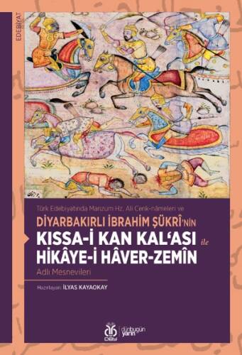 Kıssa-i Kan Kal‘ası ile Hikâye-i Hâver-Zemîn Adlı Mesnevileri;Türk Edebiyatında Manzum Hz. Ali Cenk-nâmeleri ve Diyarbakırlı İbrahim Şükrî’nin - 1