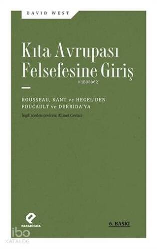 Kıta Avrupası Felsefesine Giriş; Rousseau, Kant ve Hegel'den Foucault ve Derrida'ya - 1