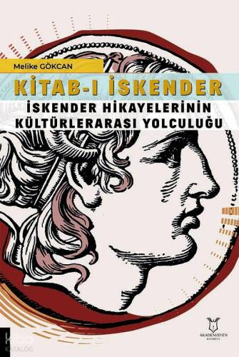 Kitab-ı İskender ;İskender Hikayelerinin Kültürlerarası Yolculuğu - 1