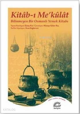 Kitab-ı Me'külat - Bilinmeyen Bir Osmanlı Yemek Kitabı - 1