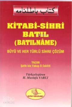 Kitabi-Sihri Batıl (Batılname); Büyü ve Her Türlü Sihre Çözüm - 1