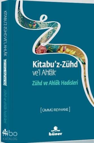 Kitabu'z Zühd ve'l Ahlak - Zühd ve Ahlak Hadisleri - 1