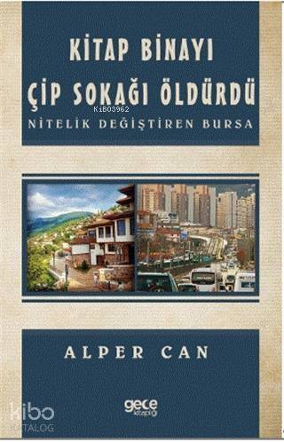 Kitap Binayı Çip Sokağı Öldürdü; Nitelik Değiştiren Bursa - 1