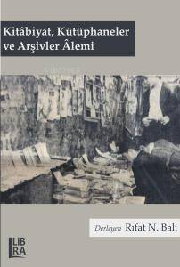 Kitâbiyat, Kütüphaneler ve Arşivler Âlemi - 1