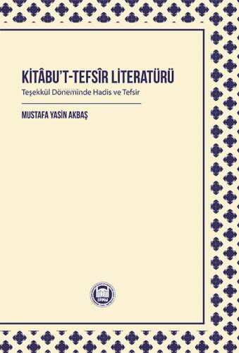 Kitâbu’t-Tefsîr Literatürü ;Teşekkül Döneminde Hadis ve Tefsir - 1