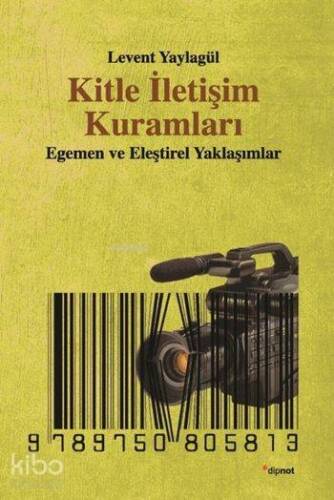 Kitle İletişim Kuramları; Egemen ve Eleştirel Yaklaşımlar - 1