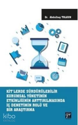 KİT'lerde Sürdürülebilir Kurumsal Yönetimin Etkinliğinin Arttırılmasında; İç Denetimin Rolü ve Bir Araştırma - 1