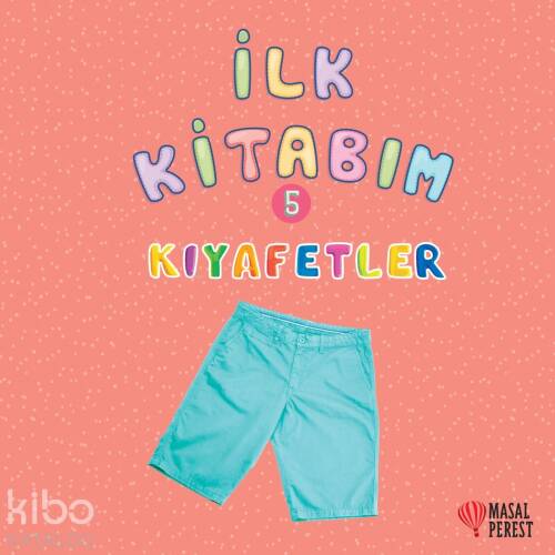 Kıyafetler 5; İlk Kitabım - 1