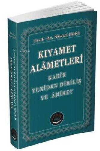 Kıyamet Alametleri;Kabir, Yeniden Diriliş ve Ahiret - 1