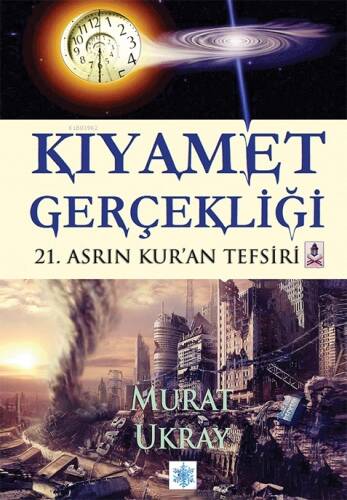 Kıyamet Gerçekliği;21.Asrın Kur’an Tefsiri - 1