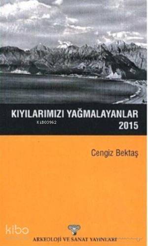 Kıyılarımızı Yağmalayanlar 2015 - 1