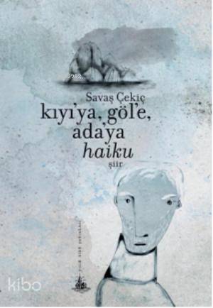 Kıyı'ya, Göl'e, Ada'ya Haiku - 1