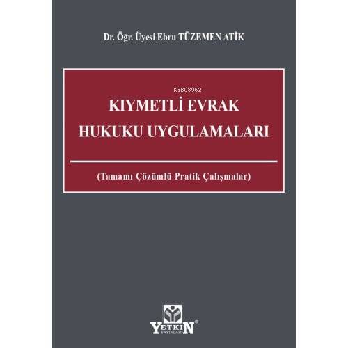 Kıymetli Evrak Hukuku Uygulamaları;Tamamı Çözümlü Pratik Çalışmaları - 1