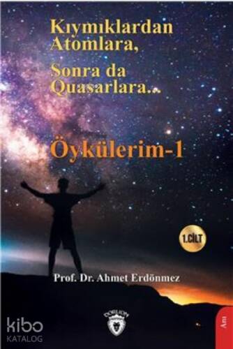 Kıymıklardan Atomlara, Sonra Da Quasarlara - Öykülerim - 1 - 1