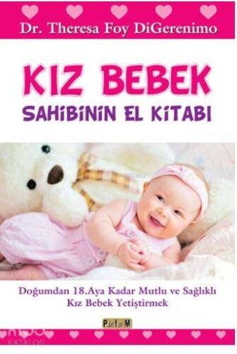 Kız Bebek Sahibinin El Kitabı; Doğumdan 18. Aya Kadar Mutlu ve Sağlıklı Kız Bebek Yetiştirmek - 1