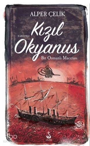 Kızıl Okyanus; Bir Osmanlı Macerası - 1