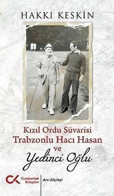 Kızıl Ordu Süvarisi Trabzonlu Hacı Hasan ve Yedinci Oğlu - 1