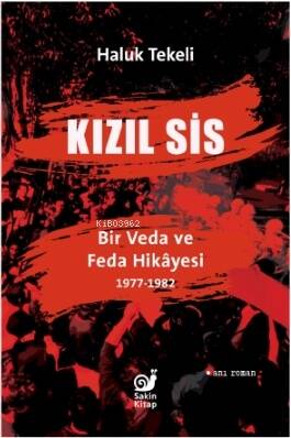 Kızıl Sis;Bir Veda ve Feda Hikayesi 1977-1982 - 1