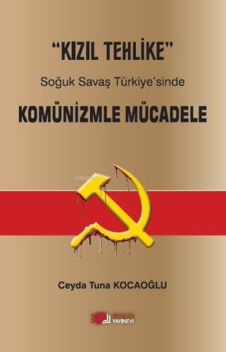 “Kızıl Tehlike” Soğuk Savaş Türkiye’sinde Komünizmle Mücadele - 1