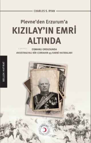 Kızılay’ın Emri Altında;Plevne’den Erzurum’a Kızılay’ın Emri Altında - 1