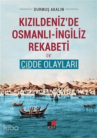 Kızıldeniz'de Osmanlı - İngiliz Rekabeti ve Cidde Olayları - 1