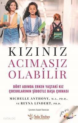 Kızınız Acımasız Olabilir; Dört Adımda Erken Yaştaki Kız Çocuklarının Şiddetle Başa Çıkması - 1