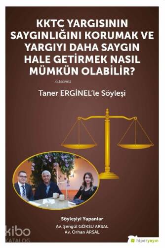 KKTC Yargısının Saygınlığını Korumak ve Yargıyı Daha Saygın Hale Getirmek Nasıl Mümkün Olabilir?;Taner Erginel’le Söyleşi - 1