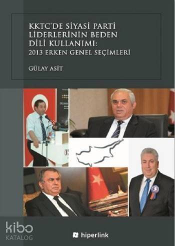 KKTC'de Siyasi Parti Liderlerinin Beden Dili Kullanımı; 2013 Erken Genel Seçimleri - 1