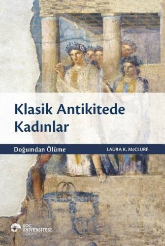 Klasik Antikitede Kadınlar - Doğumdan Ölüme - 1