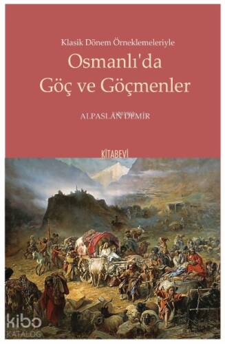 Klasik Dönem Örneklemeleriyle Osmanlı’da Göç ve Göçmenler - 1